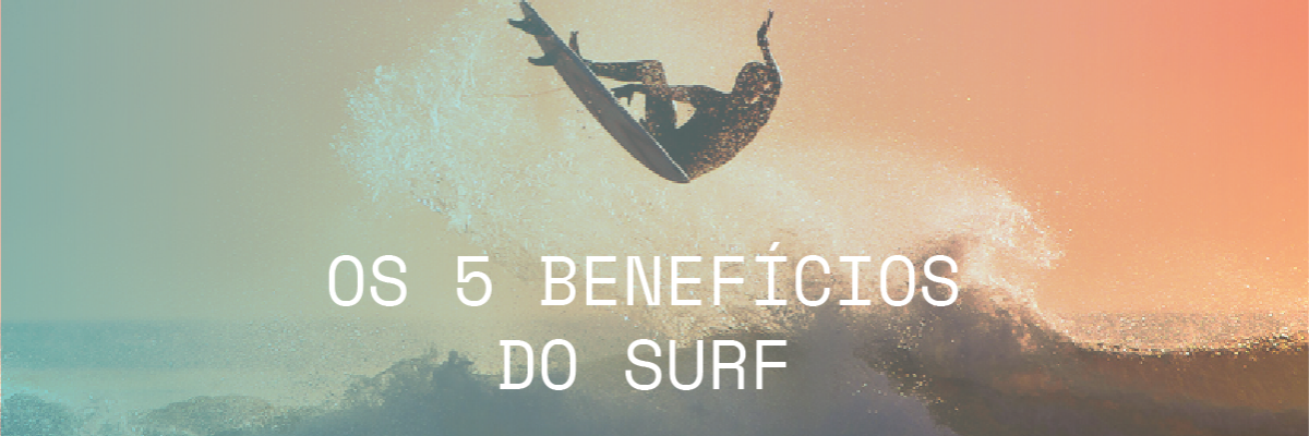 Benefícios do Surf como esporte