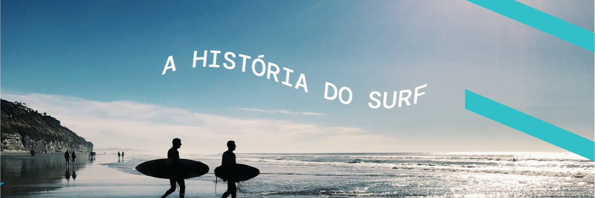 A história do surf: como o esporte evoluiu até nossos dias